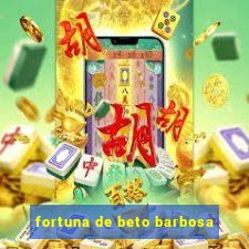 fortuna de beto barbosa